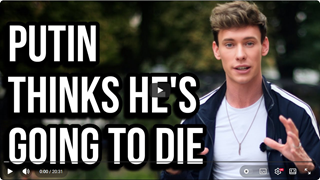 'Putin think's his going to die'